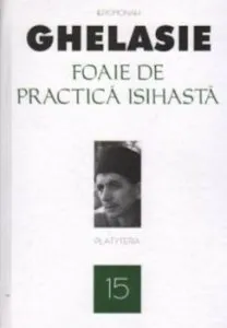 Foaie de practica isihasta. Vol. 15 de Ghelasie Gheorghe