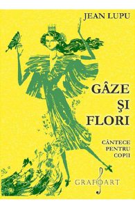 Gaze si flori. Cantece pentru copii