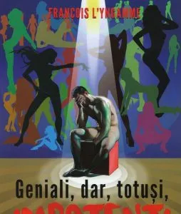 Geniali, dar, totuși, impotenți de Francois l'Yngamme