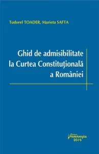 Ghid de admisibilitate la Curtea Constitutionala a Romaniei de Tudorel Toader