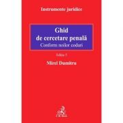 Ghid de cercetare penala. Conform noilor coduri. Editia 5