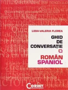 Ghid de conversaţie român-spaniol de Lidia Valeria Florea
