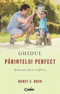 Ghidul parintelui perfect. Educatia fara conflicte