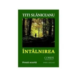 Intalnirea. Proza scurta de Titi Slaniceanu