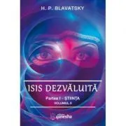 Isis dezvaluita. Partea I. Stiinta, volumul 2 de H. P. Blavatsky