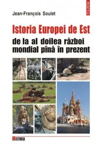 Istoria Europei de Est de la al doilea razboi mondial pina in prezent de Jean-Francois Soulet