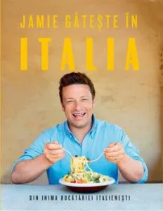 Jamie gateste in Italia. Din inima bucatariei italienesti de Jamie Oliver