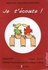 Je t'ecoute - Limba franceza pentru clasa a IX-a - L2 de Mariana Popa