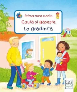 La grădiniță. Prima mea carte Caută și găsește de Sandra Grimm