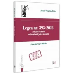 Legea nr. 393/2023 privind statutul asistentului judecatorului. Comentariu pe articole de Cezar Virgiliu Filip