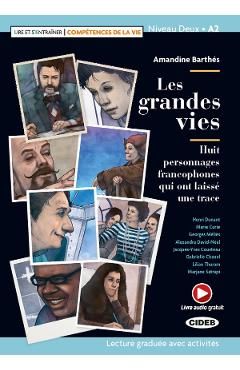 Les grandes vies. Huit personnages francophones qui ont laisse une trace