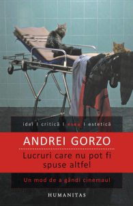 Lucruri care nu pot fi spuse altfel. Un mod de a gandi cinemaul, de la Andre Bazin la Cristi Puiu