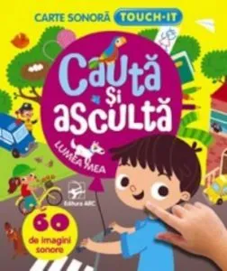 Lumea mea. Cauta si asculta. 60 butoane sonore