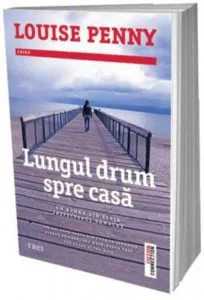 Lungul drum spre casa de Louise Penny