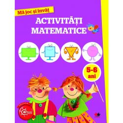 Ma joc si invat - Activitati matematice 5-6 ani