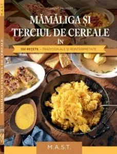 Mamaliga si terciul de cereale in 130 retete de Herbert Paukert