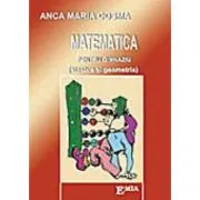 Matematica pentru gimnaziu. Algebra si geometria de Anca Maria Cosma