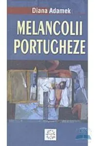 Melancolii portugheze de Diana Adamek