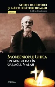 Monseniorul Ghika, un aristocrat in gulagul valah de Silvan Theodorescu