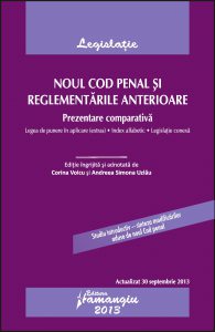 Noul Cod penal si reglementarile anterioare. Actualizat 30 septembrie 2013
