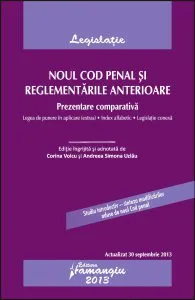 Noul Cod penal si reglementarile anterioare. Actualizat 30 septembrie 2013