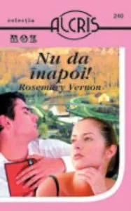 Nu da inapoi!, 240 de Rosemary Vernon