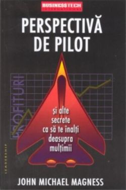 Perspectiva de pilot și alte secrete ca să te înalți deasupra mulțimii