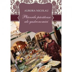 Placerile pacatoase ale gastronomiei - Volumul 3