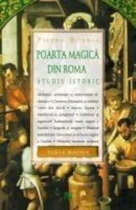 Poarta Magica Din Roma. Studiu Istoric de Pietro Bornia