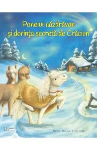 Poneiul nazdravan si dorinta secreta de Craciun de Julia Gerigk
