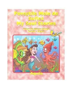 Poveștile mele de suflet / My soul strories. Volum de povești bilingv român-englez de Mariana Konkoly