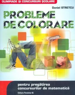 Probleme de colorare pentru pregatirea concursului de matematica de Daniel Stretcu