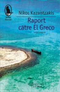 Raport catre El Greco de Nikos Kazantzakis