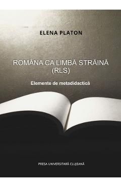 Romana ca limba straina (RLS). Elemente de metadidactica
