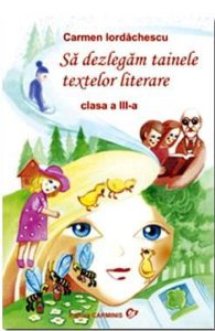 Sa dezlegam tainele textelor literare clasa 3 - Aramis - Carmen Iordachescu - Pitila