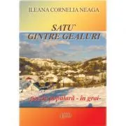 Satu gintre gealuri, poezie populara in grai de Ileana Cornelia Neaga