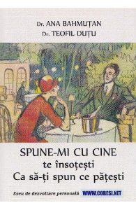 Spune-mi cu cine te insotesti. Ca sa-ti spun ce patesti