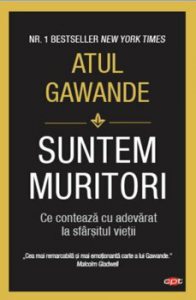 Suntem muritori. Ce conteaza cu adevarat la sfarsitul vietii. Carte pentru toti. Vol 116