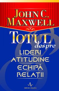 Totul despre lideri, atitudine, echipa, relatii