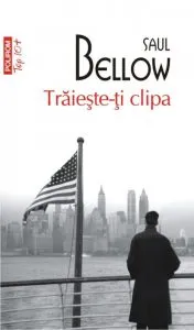 Traieste-ti clipa de Saul Bellow