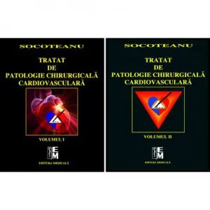 Tratat de patologie chirurgicala cardiovasculara. Vol I si II de Ion Socoteanu