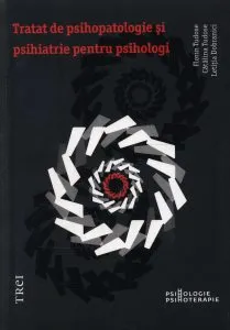 Tratat de psihopatologie si psihiatrie pentru psihologi