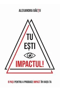 Tu esti impactul! de Alexandra Baetii