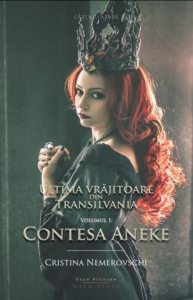 Ultima vrajitoare din Transilvania. Vol. 1: Contesa Aneke