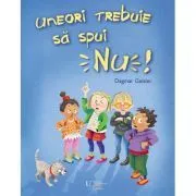Uneori trebuie sa spui NU! de Dagmar Geisler