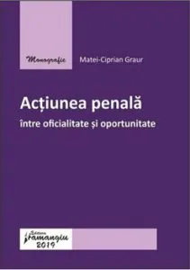 Actiunea penala - intre oficialitate si oportunitate