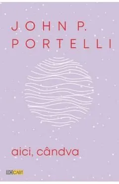 Aici, candva de John P. Portelli
