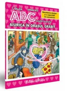 Aiurica in Orasul Grabit - Dezvoltarea atentiei si a capacitatii de concentrare de Adriana Mitu