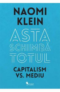 Asta schimba totul Capitalism vs Mediu- Naomi Klein