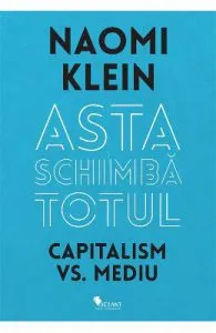 Asta schimba totul Capitalism vs Mediu- Naomi Klein